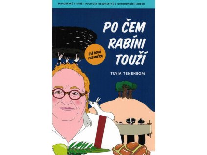 Po čem rabíni touží : mimořádně vtipná i politicky nekorektní zpráva o ortodoxních Židech