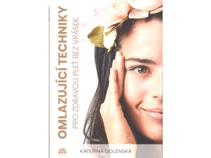 Omlazující techniky pro zdravou pleť bez vrásek