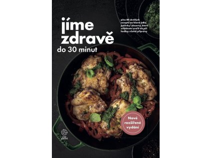 133481 jime zdrave do 30 minut pres 80 skvelych receptu na hlavni jidla polevky dezerty ktere zvladnete uvarit do 30 minut vcetne pripravy