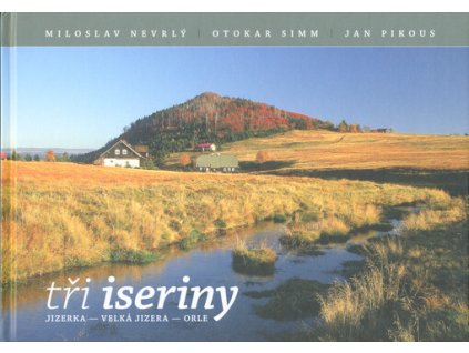 Tři iseriny : Jizerka - Velká Jizera - Orle
