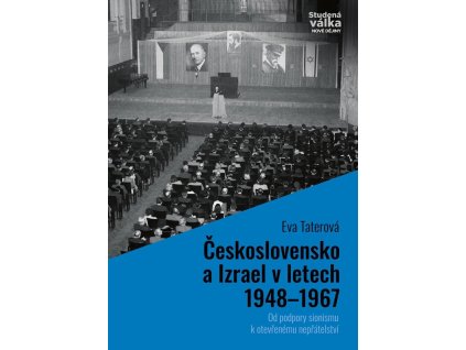 133817 ceskoslovensko a izrael v letech 1948 1967 od podpory sionismu k otevrenemu nepratelstvi