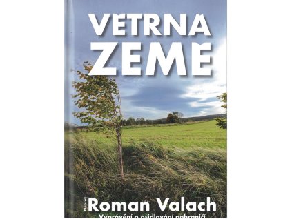 Větrná země : vyprávění o osidlování pohraničí