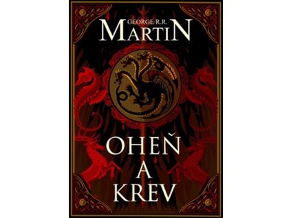 Oheň a krev :historie targaryenských králů v Západozemí.