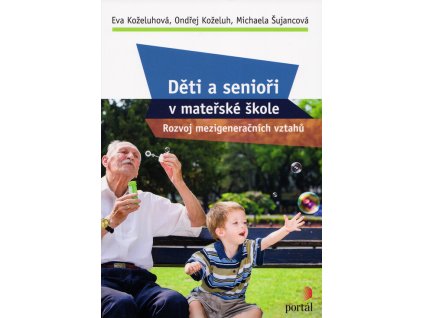 Děti a senioři v mateřské škole : rozvoj mezigeneračních vztahů