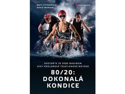 134852 80 20 dokonala kondice dostante ze sebe maximum diky prulomove triatlonove treninkove metode