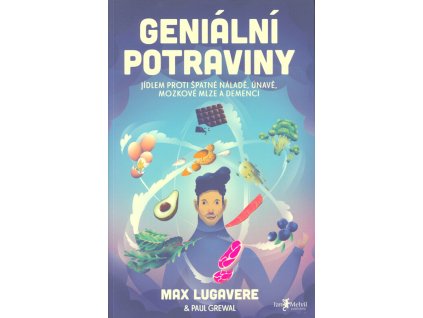 Geniální potraviny : jídlem proti špatné náladě, únavě, mozkové mlze a demenci