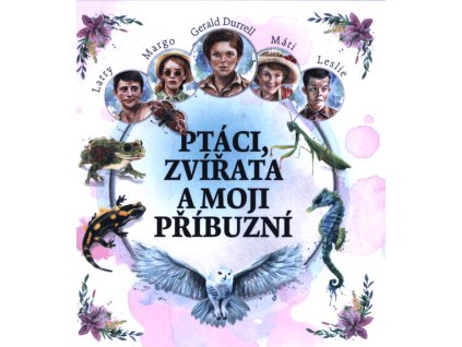 Ptáci, zvířata a moji příbuzní