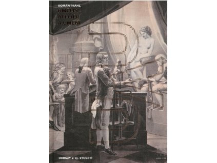 Umělec, ateliér a umění : obrazy z 19. století