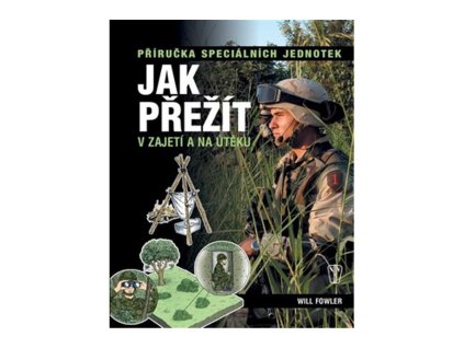 135254 jak prezit v zajeti a na uteku prirucka specialnich jednotek