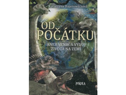 Od počátku aneb Vznik a vývoj života na Zemi