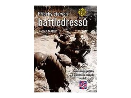 135320 pribehy starych battledressu zapomenute pribehy o statecnosti ceskych vojaku