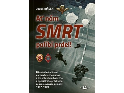 135323 at nam smrt polibi prdel mimoradne udalosti u vysadkoveho vojska a jednotek hloubkoveho a specialniho pruzkumu ceskoslovenske armady 1947 1989