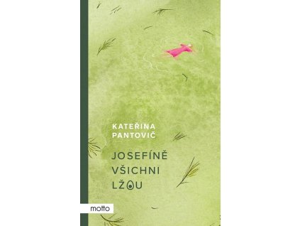 Josefíně všichni lžou