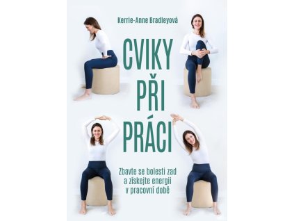135770 cviky pri praci zbavte se bolesti zad a ziskejte energii v pracovni dobe