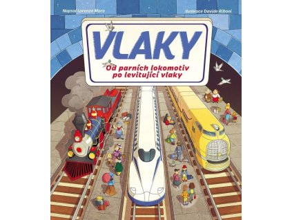 135794 vlaky od parnich lokomotiv po levitujici vlaky