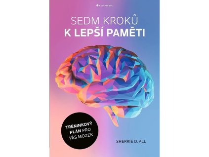 136136 sedm kroku k lepsi pameti treninkovy plan pro vas mozek