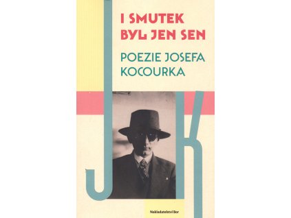 I smutek byl jen sen : poezie Josefa Kocourka