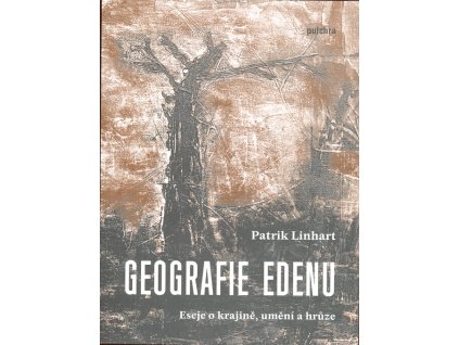 Geografie Edenu : eseje o krajině, umění a hrůze