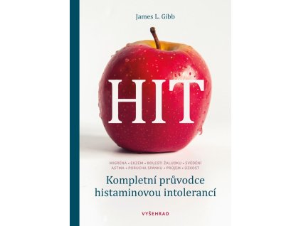HIT. Kompletní průvodce histaminovou intolerancí