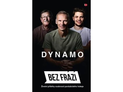 Bez frází : Dynamo : životní příběhy osobností pardubického hokeje