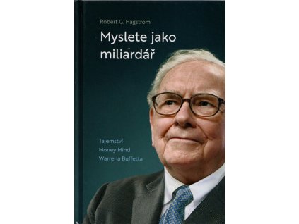 Myslete jako miliardář : tajemství Money Mind Warrena Buffetta