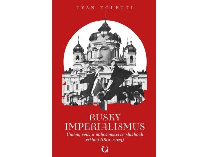 138932 rusky imperialismus umeni veda a nabozenstvi ve sluzbach rezimu 1801 2023