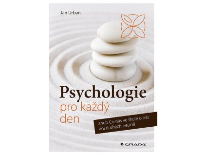 138974 psychologie pro kazdy den aneb co nas ve skole o nas ani druhych neucili