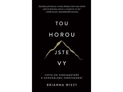 139019 tou horou jste vy cesta od sebesabotaze k dokonalemu sebepoznani