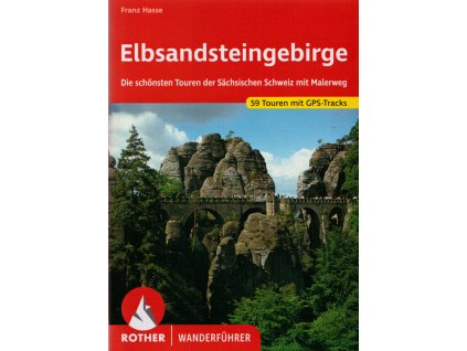 Elbsandsteingebirge : 59 ausgewählte Wanderungen und Radtouren für das Gebiet der Sächsischen Schweiz