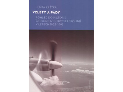 Vzlety a pády - Pohled do historie Československých aerolinií v letech 1923-1993