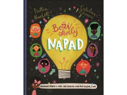 Boží skvělý nápad : pravdivý příběh o tom, jak velkou cenu má každý z nás