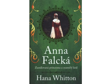 Anna Falcká - Zamilovaná princezna a osamělý král