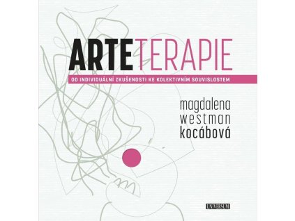 140546 arteterapie od individualni zkusenosti ke kolektivnim souvislostem