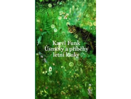 Úsměvy a příběhy letní louky : psáno s využitím nebo přepracováním citátů, vybraných z vydaných i dosud nevydaných knih Karla Funka