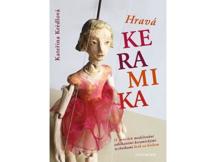 140777 hrava keramika 11 projektu modelovani zakladnimi keramickymi technikami krok za krokem