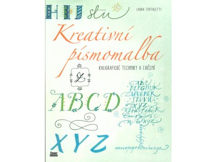 Kreativní písmomalba : kaligrafické techniky a cvičení