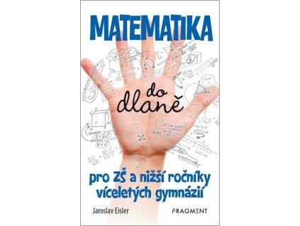 Matematika do dlaně pro ZŠ a nižší roč. vícelet. gymnázií