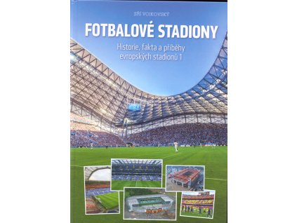 Fotbalové stadiony : historie, fakta a příběhy evropských stadionů