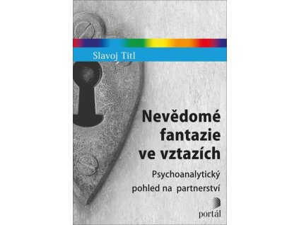 Nevědomé fantazie ve vztazích : psychoanalytický pohled na partnerství