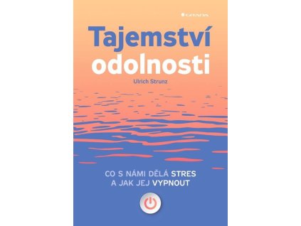 142139 tajemstvi odolnosti co s nami dela stres a jak jej vypnout