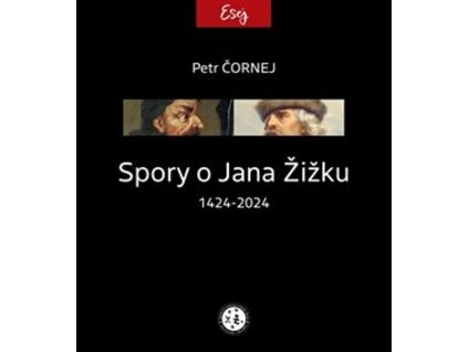 Spory o Jana Žižku : 1424-2024 : esej