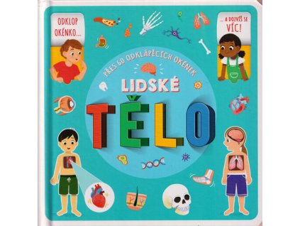 Lidské tělo : přes 60 odklápěcích okének