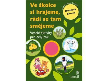 Ve školce si hrajeme, rádi se tam smějeme : veselé aktivity pro celý rok