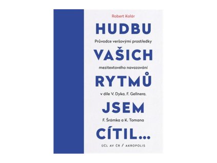 143534 hudbu vasich rytmu jsem citil pruvodce versovymi prostredky mezitextoveho navazovani v dile v dyka f gellnera f sramka a k tomana