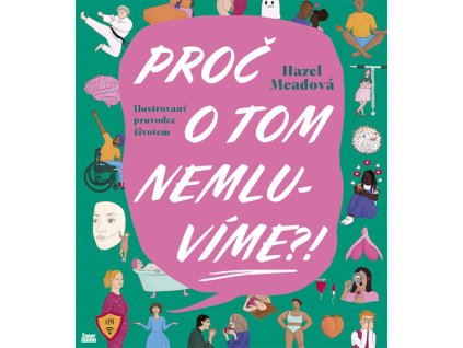 Proč o tom nemluvíme?! : ilustrovaný průvodce životem