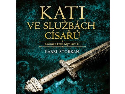 Kronika katů Mydlářů. II, Kati ve službách císařů