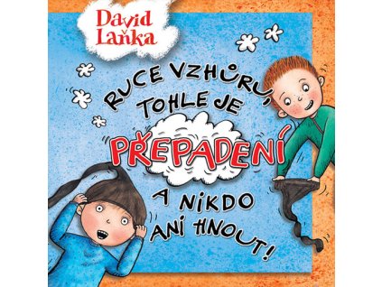 Ruce vzhůru, tohle je přepadení a nikdo ani hnout!