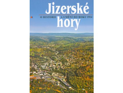 Jizerské hory. 5, O historii a umění do roku 1914