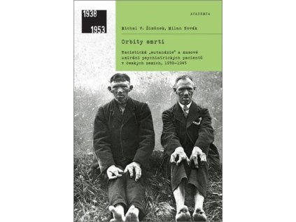 144125 orbity smrti nacisticka eutanazie a masove umirani psychiatrickych pacientu v ceskych zemich 1939 1945