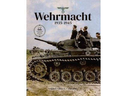Wehrmacht 1935-1945 : vojáci, bitvy, zbraně